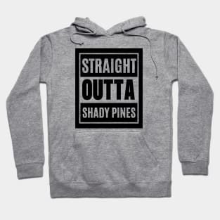 Straight Outta Shady Pines Hoodie